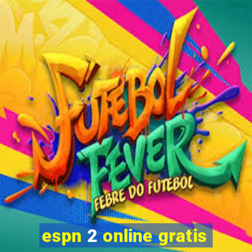 espn 2 online gratis